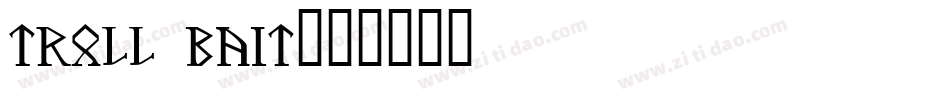 Troll Bait字体转换